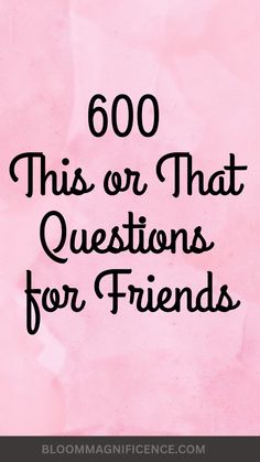 a pink background with the words 600 this or that questions for friends