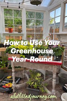 a greenhouse with potted plants in it and the words how to use your greenhouse year round