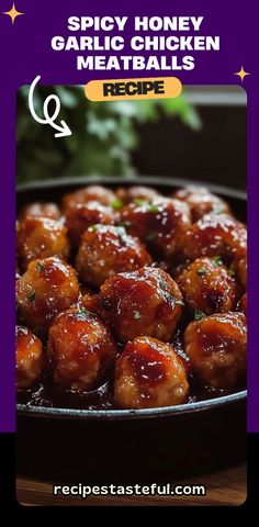 the recipe for spicy honey garlic chicken meatballs