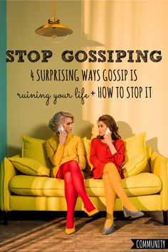 two women sitting on a couch talking on their cell phones with the caption stop gossiping 4 surprising ways gossip is winning your life how to stop it