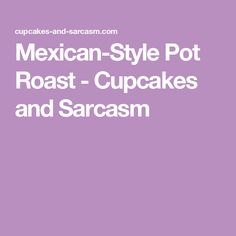 mexican - style pot roast - cupcakes and sarcasm cookbook cover