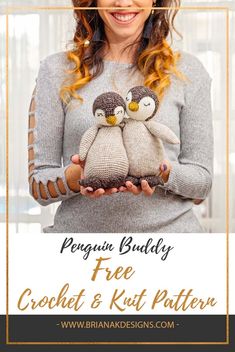 a woman holding two stuffed penguins in her hands with the text, free crochet and knit pattern