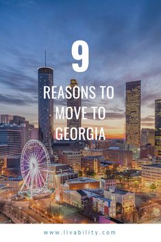 the city skyline and ferris wheel with text that reads 9 reasons to move to georgia