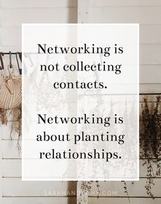 a white sign that says networking is not collecting contacts networking is about planting relationss