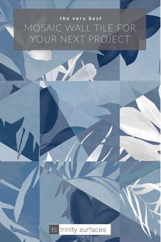 the cover of mosaic wall tile for your next project, featuring blue and white leaves