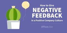 a cactus with a balloon and the words how to give negative feedback in a positive company culture