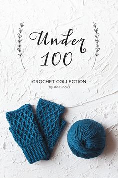 the cover of under 100 crochet collection, with two blue mittens and a ball of yarn