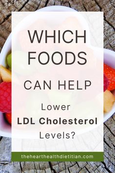 a bowl full of fruit with the words which foods can help lower ld cholesterol levels?