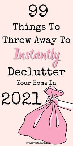 a pink bag with the words 99 things to throw away to instantly declutter your home in 2012