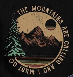 the mountains are calling t - shirt