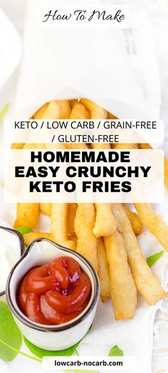 keto fries with ketchup on top and the words low carb / grain free gluten - free homemade easy crunch keto fries