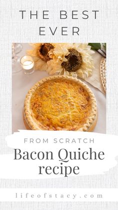 the best ever from scratch bacon quiche recipe