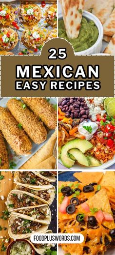 mexican food with the title 25 easy and delicious recipes