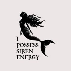 a mermaid with long hair and the words i possess siren energy on it