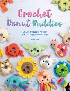 crochet donut buddies 50 easy amigurmi patterns for creative crochet toys