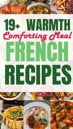 the cover of 19 + warm and comforting meal french recipes, with images of different dishes