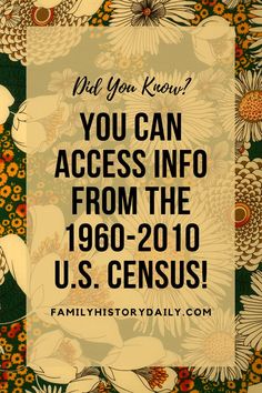 an image with the words, did you know? you can access info from the 1960 - 2010 u s census