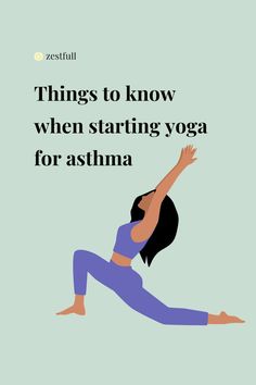 a woman doing yoga poses with the words things to know when starting yoga for asthma