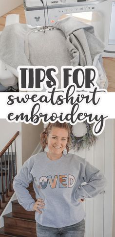 a woman standing in front of a sewing machine with the words tips for sweatshirt embroidery