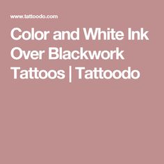 the text color and white ink over blackwork tattoos / tattoodoo on a pink background