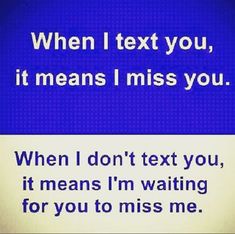 a blue screen with the words when text you, it means i miss you