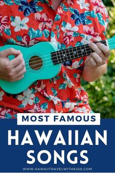 a man holding a ukulele with the words most famous hawaiian songs