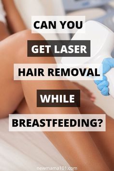 laser hair removal while breastfeeding Pregnancy Outfits, Laser Hair Removal