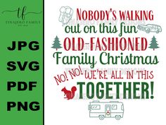 a christmas svg file with the words nobody's walking out on this fun old - fashioned family christmas