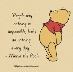 winnie the pooh saying people say nothing is impossible, but i do nothing every day