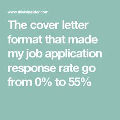 the cover letter format that made my job application response rate go from 0 % to 55 %