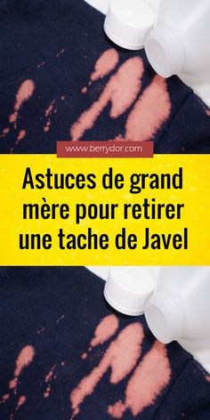 an advertisement with the words astouces de grand mere pour retrier une tache de javel