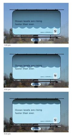 three billboards with the words ocean levels are rising faster than over, and an ocean level is rising faster