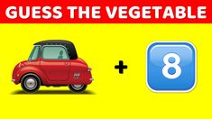 a red car with the words guess the vegetable on it and an 8 plus sign