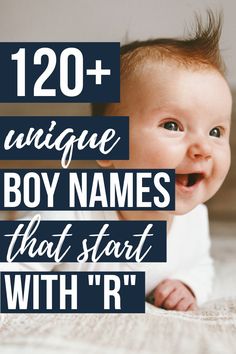 a baby smiling with the words 120 unique boy names that start with r