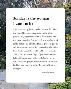 a white sign that says sunday is the woman i want to be on it's side