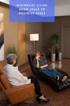 two people sitting in chairs talking to each other with the text minimalist living room ideas to maximumize space