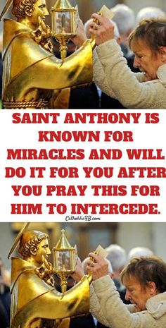 a woman holding up a golden statue with the caption saint anthony is known for miracles and will do it for you after him to intregate