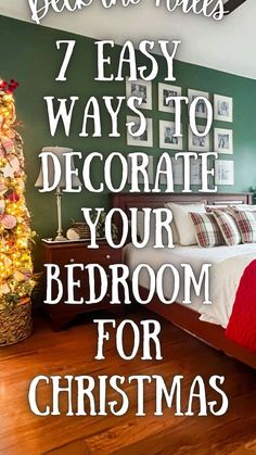 a bedroom decorated for christmas with the words 7 easy ways to decorate your bedroom for christmas