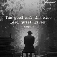 a man sitting on top of a chair in front of a pile of books with a quote about the good and the wise lead quiet lives