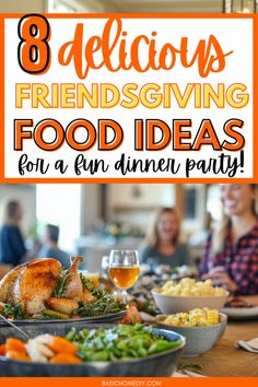 people sitting at a table with food and drinks in front of them text reads 8 delicious friends giving food ideas for a fun dinner party