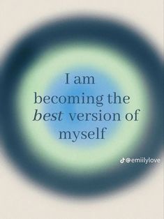 the words i am becoming the best version of myself on a blue circle