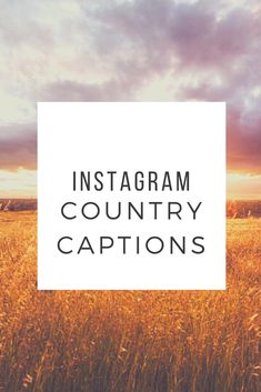 the words instagramm country captions in front of an image of a field