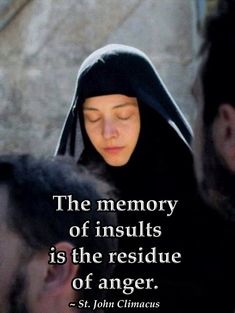 a nun with her eyes closed and the words, the memory of insuls is the residue of anger