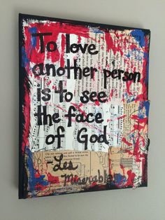 a piece of art that reads to love another person is to see the face of god