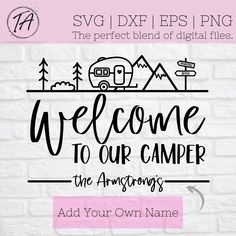 welcome to our camper svg file with the words, add your own name