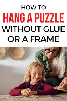 a woman and child playing with puzzles on the floor, text reads how to hang a puzzle without glue or a frame