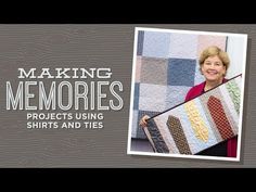 a woman holding up a quilt with the words making memories projects using shirts and ties