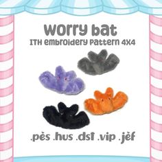 three different colored stuffed animals sitting in front of a sign that says worry bat, it's embroidery pattern 4x4