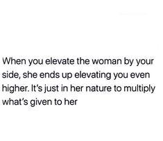 a woman is standing in front of a white background with the words, when you elevate the woman by your side, she ends up levitating you even higher