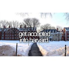 the words get accepted into harvard are displayed in front of snow - covered campus buildings